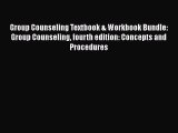 [Read book] Group Counseling Textbook & Workbook Bundle: Group Counseling fourth edition: Concepts