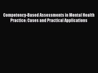 [Read book] Competency-Based Assessments in Mental Health Practice: Cases and Practical Applications