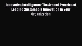 [Read book] Innovative Intelligence: The Art and Practice of Leading Sustainable Innovation