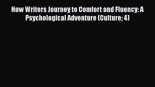 [Read book] How Writers Journey to Comfort and Fluency: A Psychological Adventure (Culture