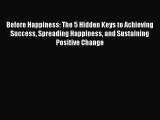 [Read book] Before Happiness: The 5 Hidden Keys to Achieving Success Spreading Happiness and