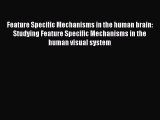 [Read book] Feature Specific Mechanisms in the human brain: Studying Feature Specific Mechanisms