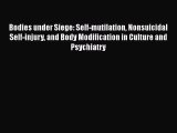 [Read book] Bodies under Siege: Self-mutilation Nonsuicidal Self-injury and Body Modification