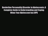 [Read book] Borderline Personality Disorder in Adolescents: A Complete Guide to Understanding