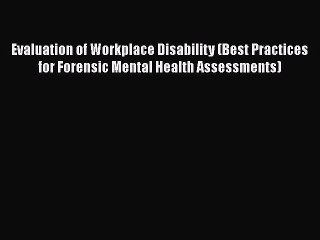 [Read book] Evaluation of Workplace Disability (Best Practices for Forensic Mental Health Assessments)