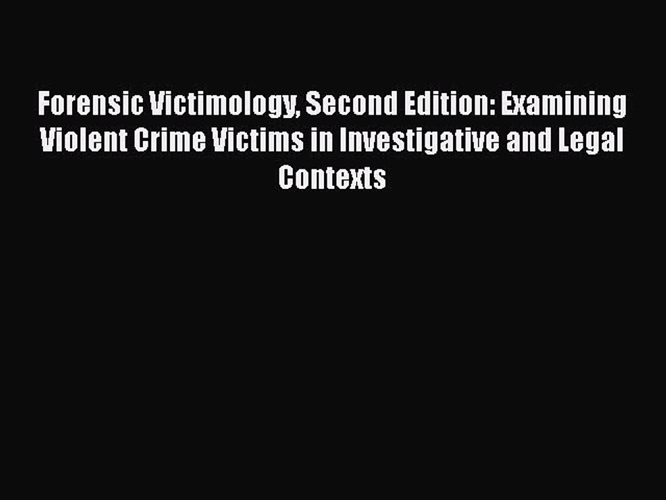 [Read book] Forensic Victimology Second Edition: Examining Violent Crime Victims in Investigative