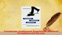 Read  Transgender Employment Experiences Gendered Perceptions and the Law Ebook Free