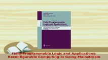 PDF  FieldProgrammable Logic and Applications Reconfigurable Computing Is Going Mainstream  EBook