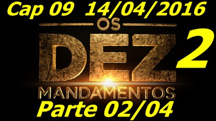 Os Dez Mandamentos Capitulo 09 Nova Temporada Parte 02 14-04-2016
