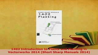 PDF  1402 Introduction to Plants and Planting in Vectorworks 2014 Short Sharp Manuals 2014  EBook