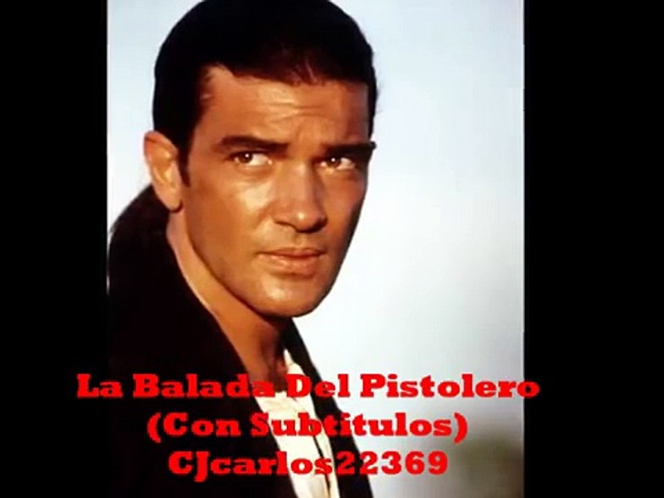 Antonio Bandera La Balada Del Pistolero-Con Subtitulos