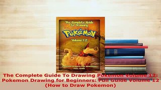 Download  The Complete Guide To Drawing Pokemon Volume 12 Pokemon Drawing for Beginners Full Guide Download Online