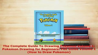 Download  The Complete Guide To Drawing Pokemon Volume 1 Pokemon Drawing for Beginners Full Guide Read Online
