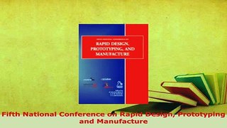 Download  Fifth National Conference on Rapid Design Prototyping and Manufacture  Read Online