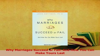 Read  Why Marriages Succeed or Fail And How You Can Make Yours Last Ebook Free