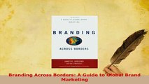 PDF  Branding Across Borders A Guide to Global Brand Marketing Read Full Ebook