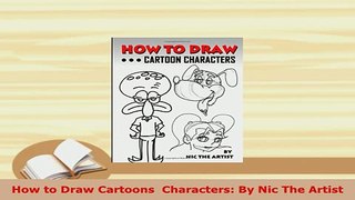 Download  How to Draw Cartoons  Characters By Nic The Artist Download Online