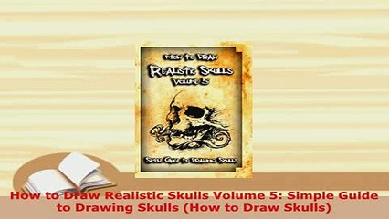 PDF  How to Draw Realistic Skulls Volume 5 Simple Guide to Drawing Skulls How to Draw Skulls Read Online