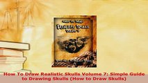 PDF  How To Draw Realistic Skulls Volume 7 Simple Guide to Drawing Skulls How to Draw Skulls Download Online