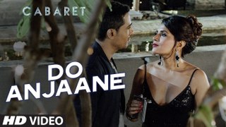 Do Anjaane Video Song – CABARET (2016) Ft. Richa Chadda & Gulshan Devaiah HD