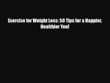 Download ‪Exercise for Weight Loss: 50 Tips for a Happier Healthier You!‬ Ebook Online