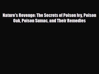 Read ‪Nature's Revenge: The Secrets of Poison Ivy Poison Oak Poison Sumac and Their Remedies‬