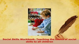 Download  Social Skills Workbook Teaching the basics of social skills to all children PDF Free