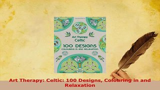 PDF  Art Therapy Celtic 100 Designs Colouring in and Relaxation PDF Book Free