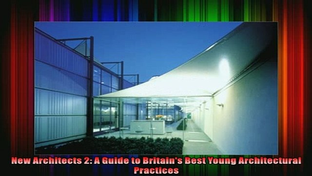 Download New Architects 2 A Guide to Britains Best Young Architectural Practices Full EBook Free