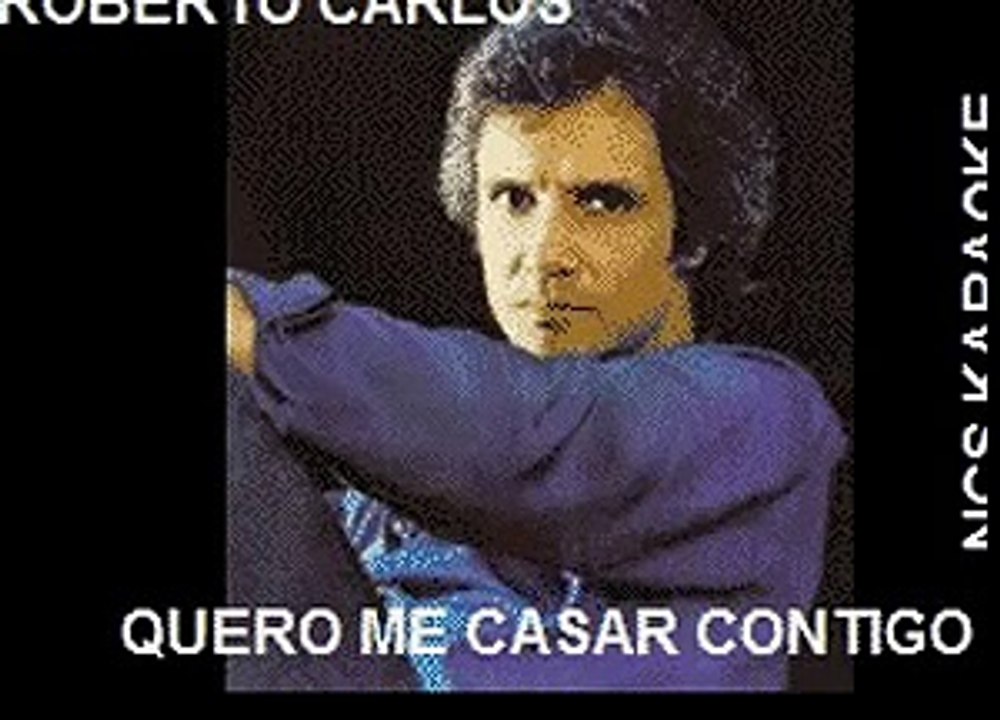 KARAOKE ROBERTO CARLOS  QUERO ME CASAR CONTIGO.flv