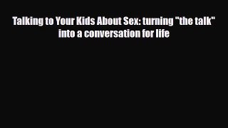 Download ‪Talking to Your Kids About Sex: turning the talk into a conversation for life‬ PDF