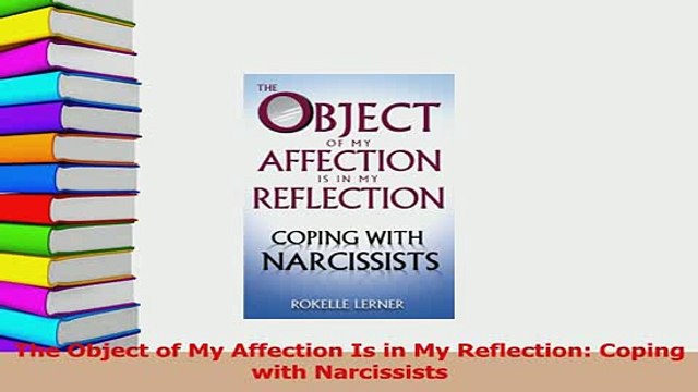 Read The Object of My Affection Is in My Reflection Coping with Narcissists PDF Free