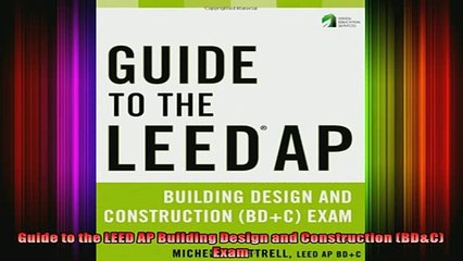Download  Guide to the LEED AP Building Design and Construction BDC Exam Full EBook Free