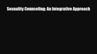 Download ‪Sexuality Counseling: An Integrative Approach‬ Ebook Free
