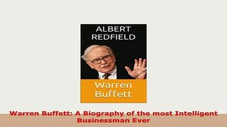 PDF  Warren Buffett A Biography of the most Intelligent Businessman Ever Ebook