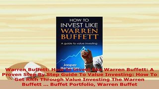 Download  Warren Buffett How to invest like Warren Buffett A Proven Step By Step Guide To Value Free Books