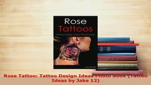 Download  Rose Tattoo Tattoo Design Ideas Photo Book Tattoo Ideas by Jake 12 Ebook