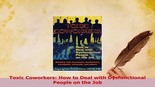Read  Toxic Coworkers How to Deal with Dysfunctional People on the Job Ebook Free