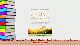 Read  Shock Waves A Practical Guide to Living with a Loved Ones PTSD Ebook Free