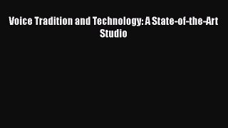 Read Voice Tradition and Technology: A State-of-the-Art Studio Ebook Free