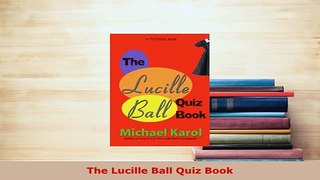 PDF  The Lucille Ball Quiz Book PDF Book Free