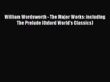 Read William Wordsworth - The Major Works: including The Prelude (Oxford World's Classics)