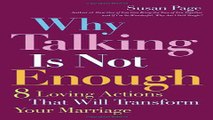 Download Why Talking Is Not Enough  Eight Loving Actions That Will Transform Your Marriage