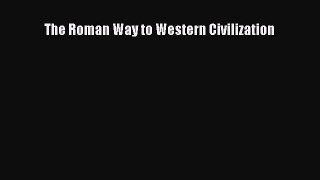 Read The Roman Way to Western Civilization Ebook Free
