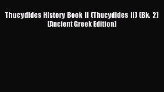 Read Thucydides History Book II (Thucydides II) (Bk. 2) (Ancient Greek Edition) Ebook Free