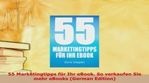 Download  55 Marketingtipps für Ihr eBook So verkaufen Sie mehr eBooks German Edition  Read Online