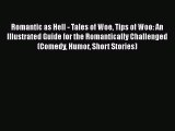 PDF Romantic as Hell - Tales of Woe Tips of Woo: An Illustrated Guide for the Romantically