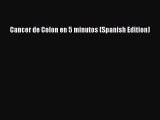 Read Cancer de Colon en 5 minutos (Spanish Edition) Ebook Free