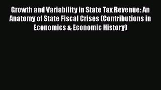 [PDF] Growth and Variability in State Tax Revenue: An Anatomy of State Fiscal Crises (Contributions