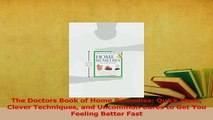 Read  The Doctors Book of Home Remedies Quick Fixes Clever Techniques and Uncommon Cures to Get Ebook Free